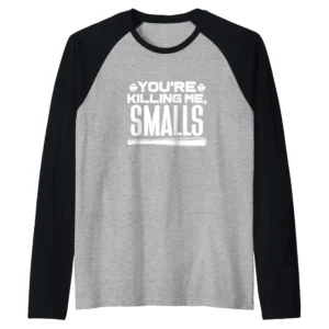 You're Killing Me Smalls Baseball Raglan Tee – Funny Baseball Player Shirt