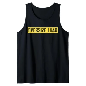 Oversize Load Tank Top - Funny Truck Driver Graphic Sleeveless Shirt