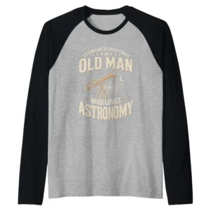 Old Man Who Loves Astronomy Raglan Baseball Tee - Funny Stargazing Gift for Dad or Grandpa