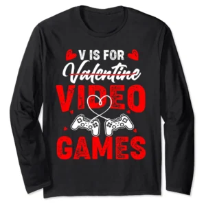 V Is For Video Games Funny Valentine's Day Gamer Long Sleeve T-Shirt