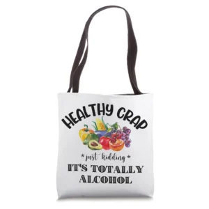 Healthy Crap Just Kidding Its Alcohol Cotton Canvas Tote Bag Tote Bag